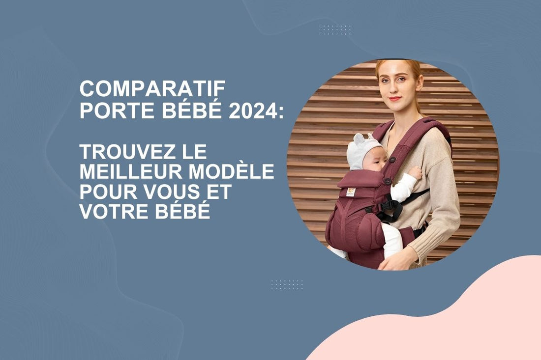 Comparatif Porte Bébé : Les Meilleurs Modèles pour 2024